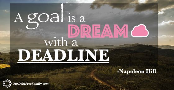 A goal is a dream with a deadline.