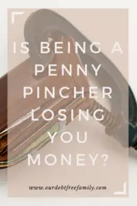 is-being-a-penny-pincher-losing-you-money
