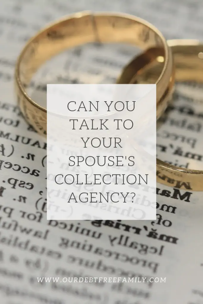 Talk to your spouse's collection agency