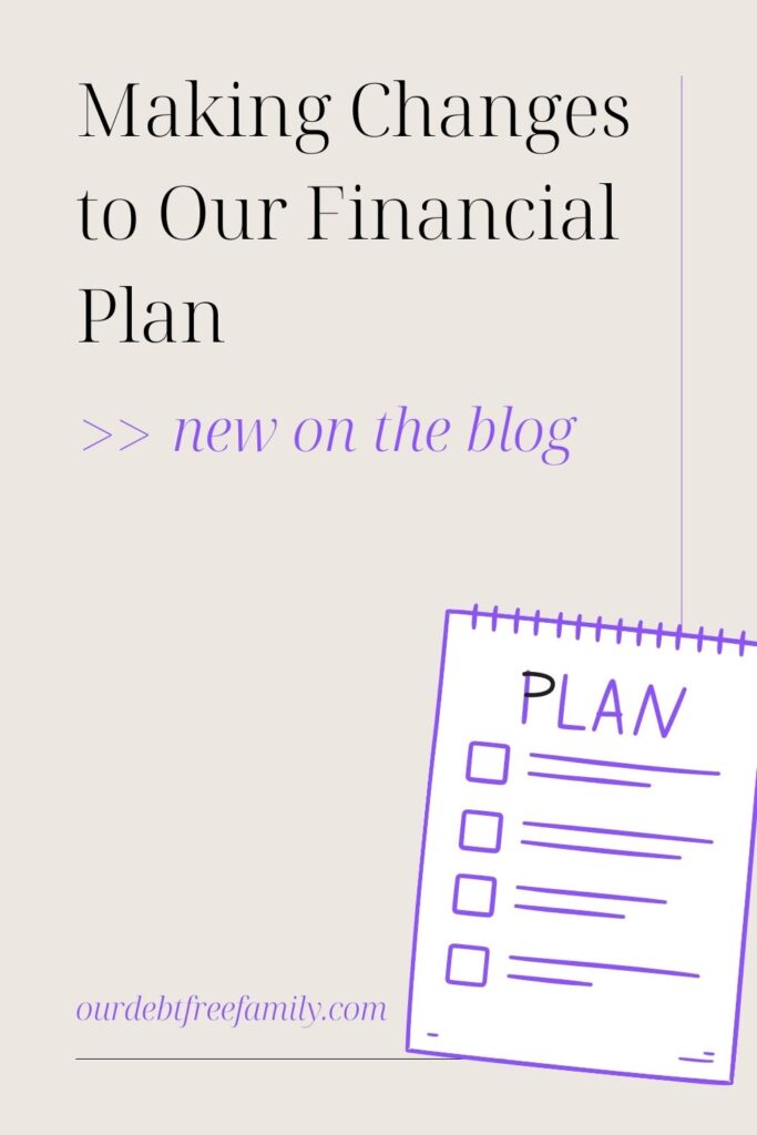 Making Changes to Our Financial Plan Pinterest Image - Financial Plan - Our Debt Free Family