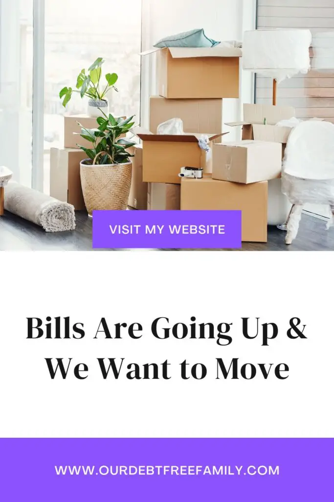 Bills Are Going Up & We Want to Move