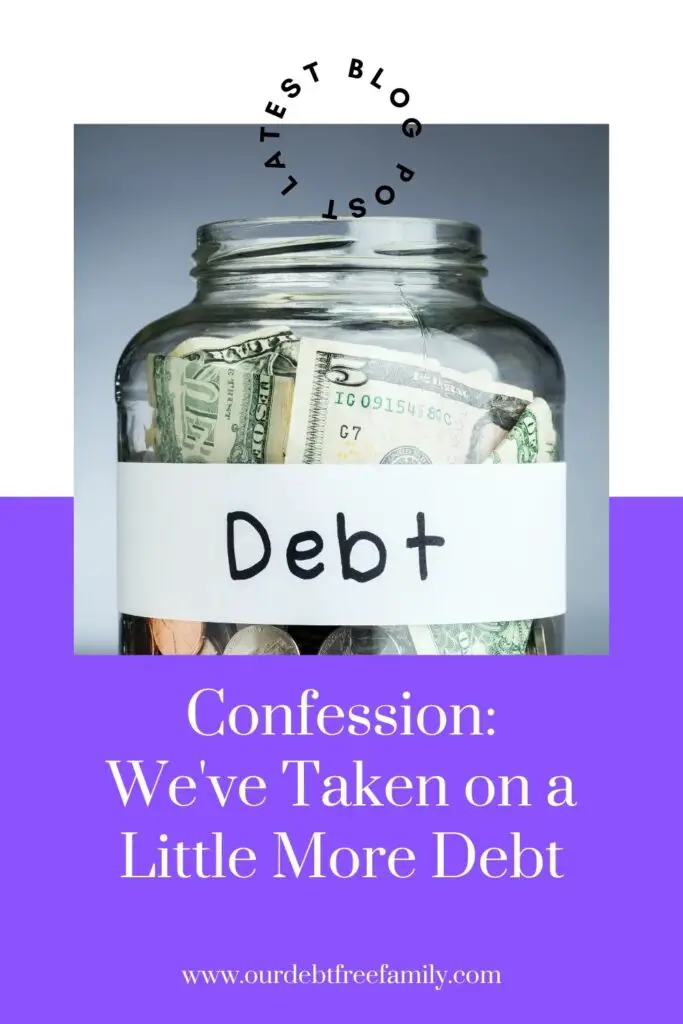 Confession We've Taken on a Little More Debt